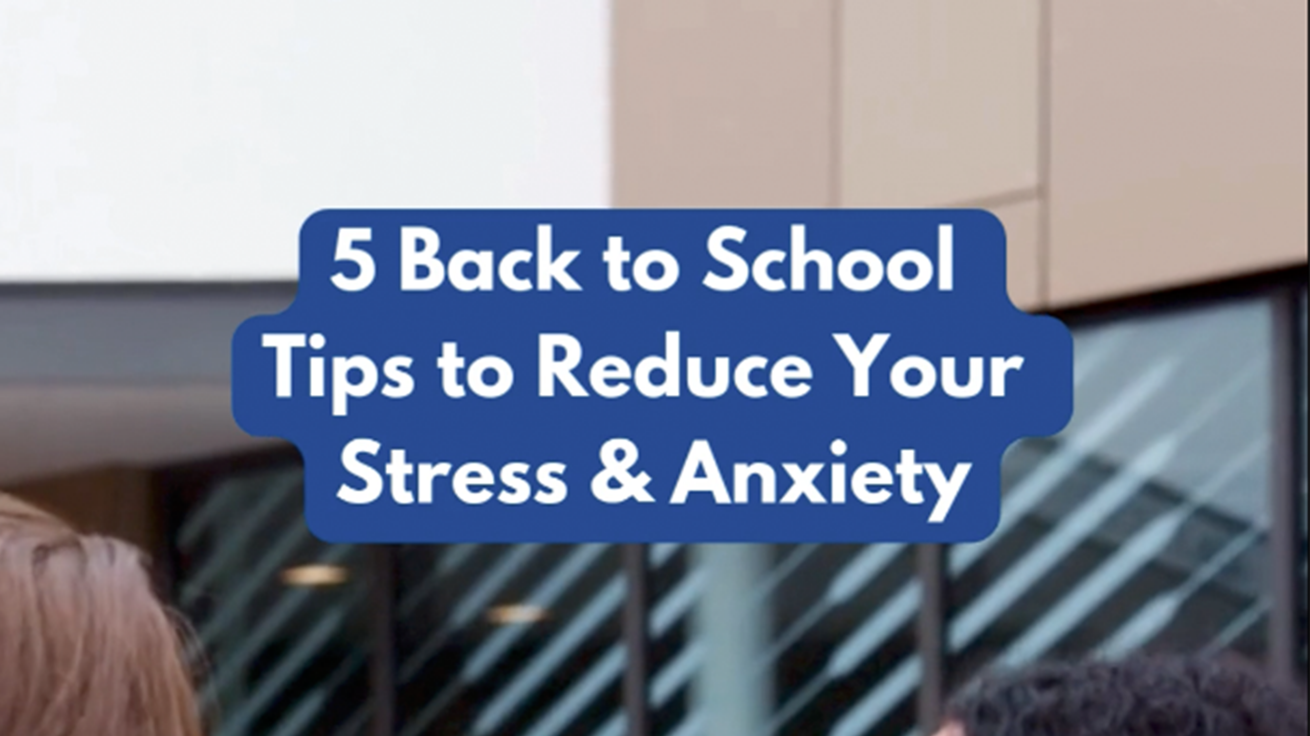 5 Back to School Tips to Reduce Stress and Anxiety